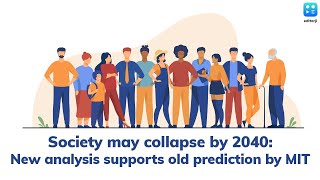 Society may collapse by 2040: New analysis supports old prediction by MIT