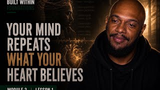 Famous Module 3 - Lesson 1 | Your Mind Repeats What Your Heart Believes Profile