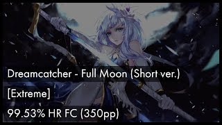 [osu!] Dreamcatcher - Full Moon (Short ver.) [Extreme] + 99.53% HR FC screenshot 4