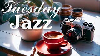 Tuesday Jazz : 긍정적인 기분을 위한 화요일 아침 재즈 | 긴장을 풀고, 일하고, 공부하고, 일어나기 위한 재즈와 보사노바