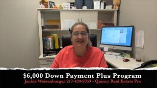 $6,000 Down Payment Plus Program DPP | Explained as of 11/22 Quincy IL REALTOR Jackie Weisenburger