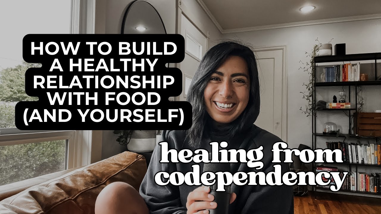 HEALING CODEPENDENCY: How to build a healthy relationship with food ...
