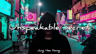 Unspeakable Secret (말할 수 없는 비밀) - Jang Hee Young | Lyrics