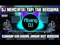 DJ MENCINTAI TAPI TAK BERSAMA REMIX FULL BASS VIRAL TIKTOK TERBARU 2023