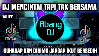 DJ MENCINTAI TAPI TAK BERSAMA REMIX FULL BASS VIRAL TIKTOK TERBARU 2023