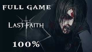 The Last Faith: Full Game [100%] (No Commentary Walkthrough)