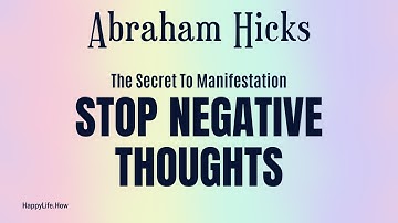 Abraham Hicks 2023: The Secrets To Breaking The Negative Thought Patterns That Hold You Back