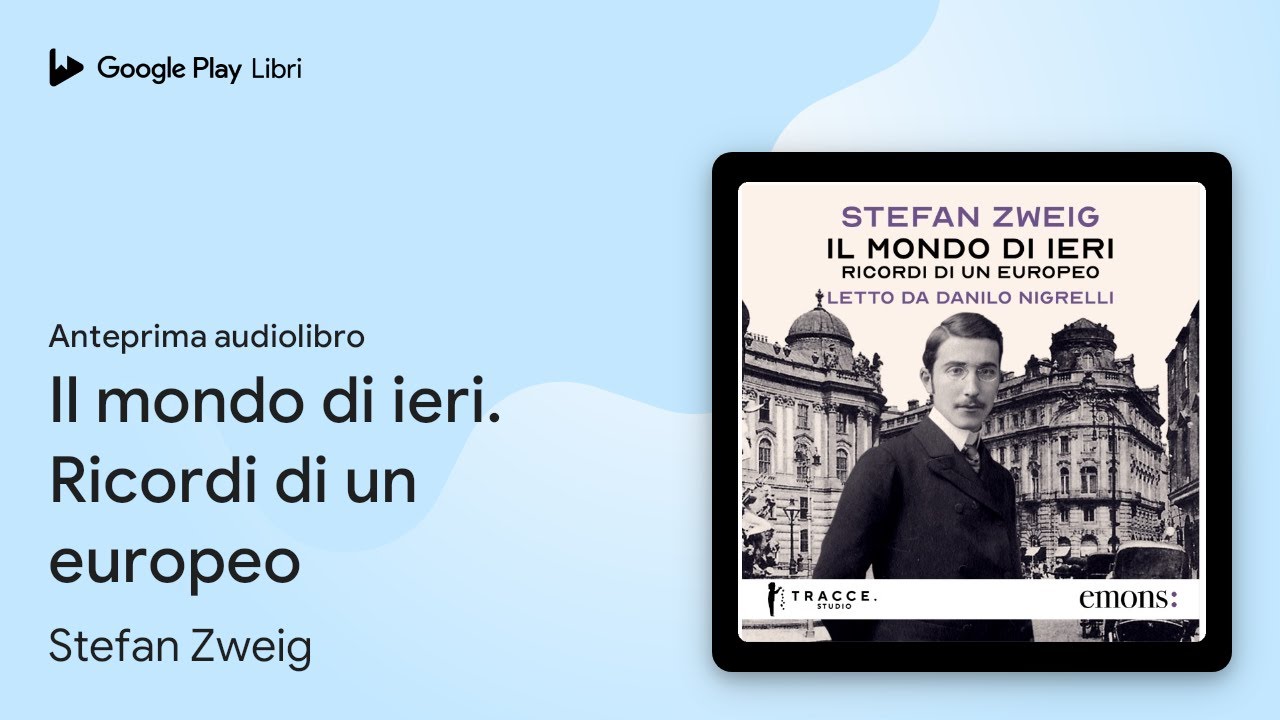Il mondo di ieri. Ricordi di un europeo di Stefan Zweig · Anteprima audiolibro