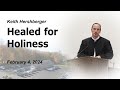 Feb 04 2024 healed for holiness