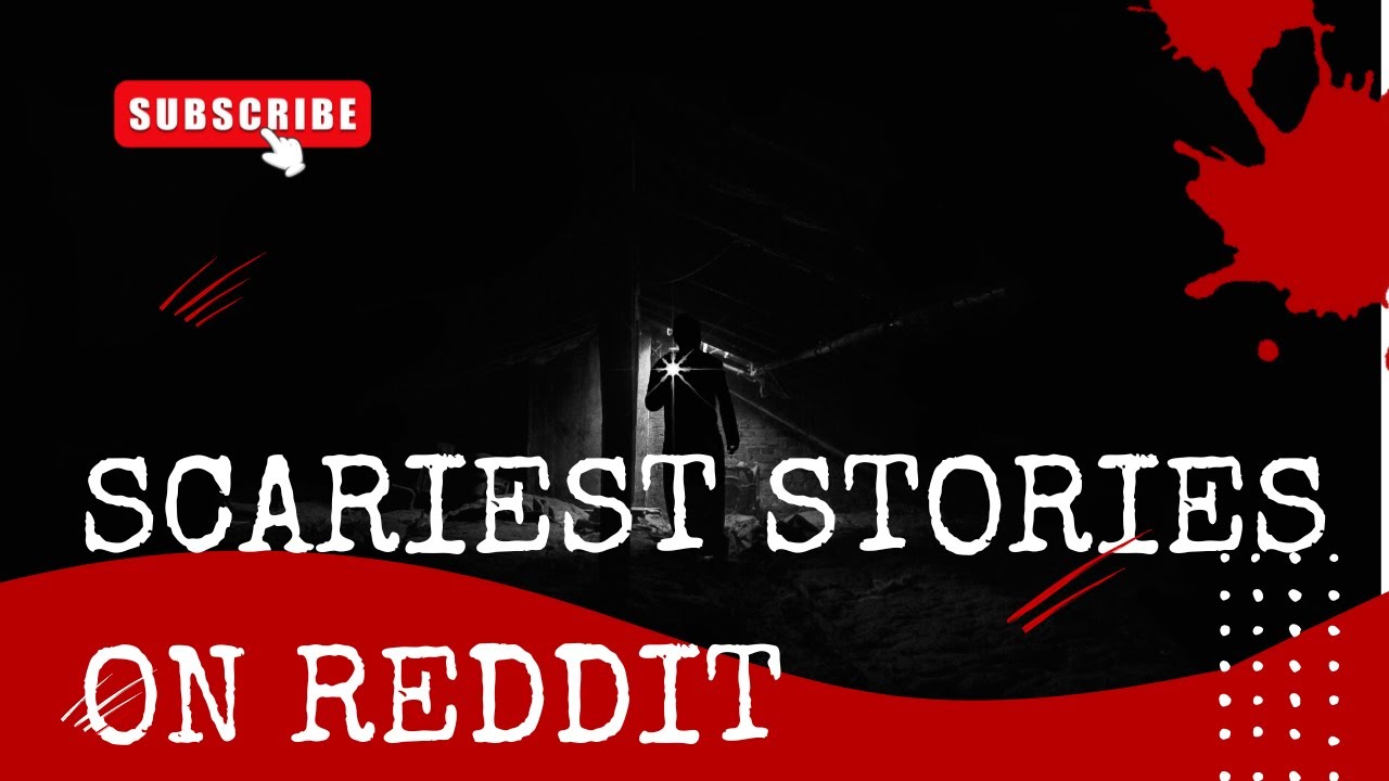 THESE ARE THE SCARIEST STORIES ON REDDIT!!! MUST SEE - YouTube
