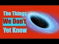 The Things We Don't Know About the Universe