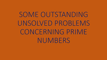 SOME OUTSTANDING UNSOLVED PROBLEMS IN MATHEMATICS
