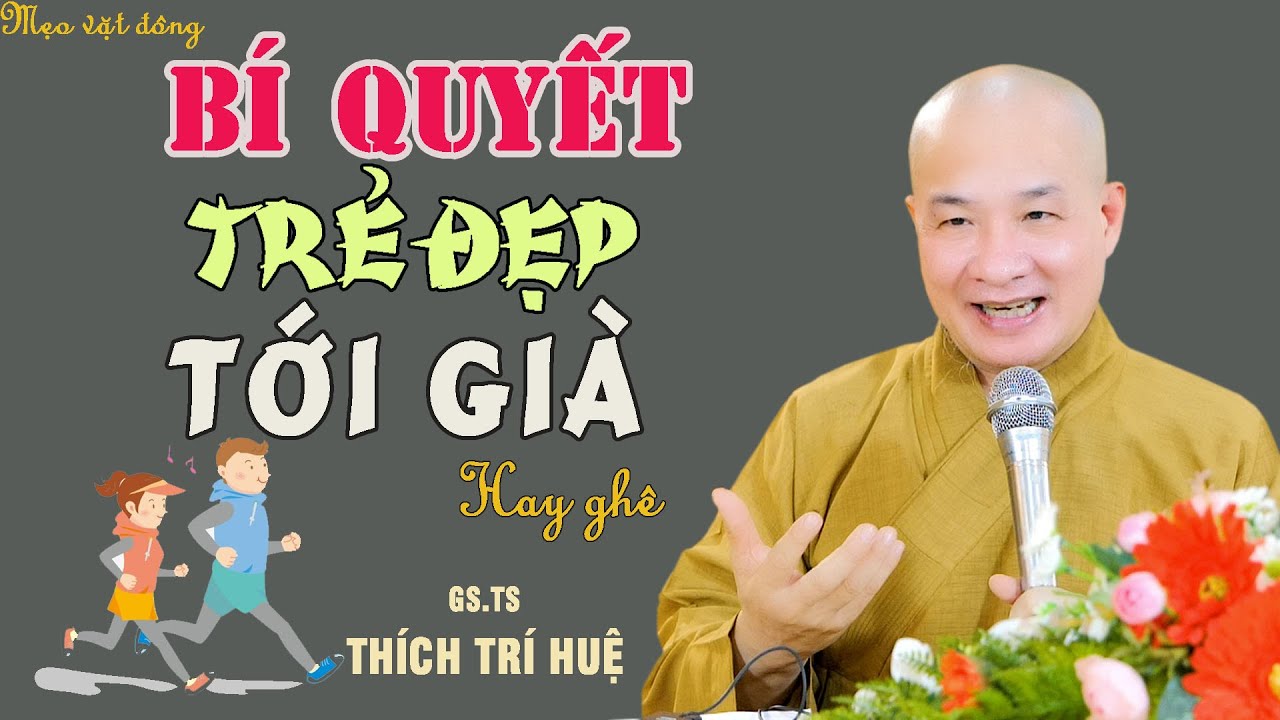 Bí Quyết Mạnh Khỏe Trẻ Đẹp Cả Đời  - Quá hay luôn. Chùa Pháp Tạng Thích Trí Huệ
