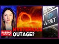 AT&amp;T Blames BAD CODE For MASSIVE Nationwide Outage, SOLAR FLARES To Blame? Rising