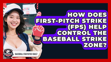 How Does First-Pitch Strike (FPS) Help Control The Baseball Strike Zone? - Baseball Statistics Vault
