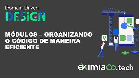 Módulos - Organizando o código de maneira eficiente | DDD do jeito certo | Parte 13
