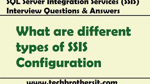 SSIS Interview Questions Answers | What are different types of SSIS Configuration