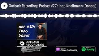 Outback Recordings Podcast #27: Ingo Knollmann (Donots)