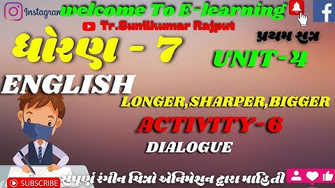 STD -7। ENGLISH। Unit-4 . Longer,sharper,biggerI। Activity-6।Dialouge। Part -3। Sem-1