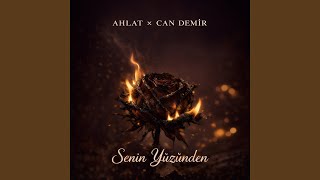 Senin Yüzünden - Ahlat & Can Demir