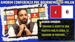AMORIM CONFERENZA PRE BOURNEMOUTH MILAN:VOGLIAMO CONTINUARE A VINCERE, UN TOP CLUB...