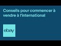 Conseils pour commencer  vendre  linternational  guide dtaill  ebay for business fr