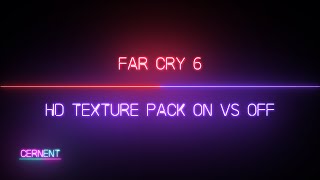 Far Cry 6 -  HD Texture Pack Off VS On