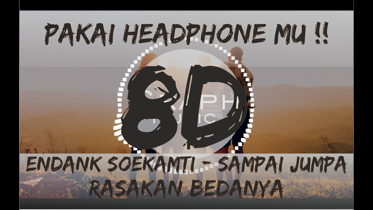 Endank Soekamti   Sampai Jumpa 8d Music Headphone