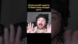 ZZavid was NOT ready for 47 Meters Down part 3 Reactor Spotlight