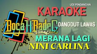 MERANA LAGI (NINI CARLINA)  KARAOKE UDI PINDANGAN