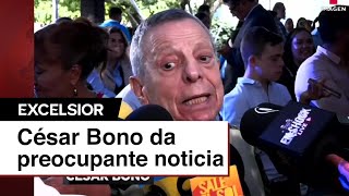César Bono da preocupante noticia