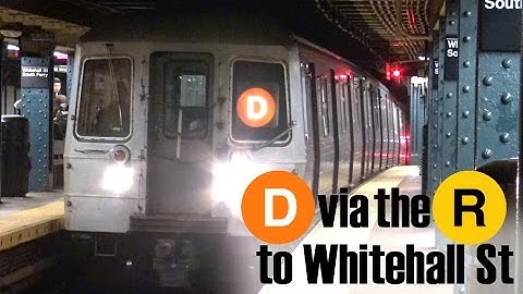 ⁴ᴷ D Trains running via the R line to Whitehall St