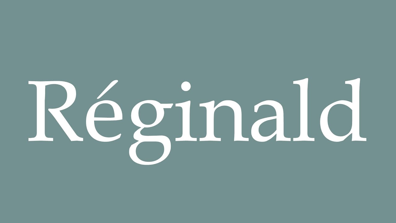 How to Pronounce ''Réginald'' Correctly in French