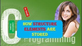 How Structure Elements are Stored in C Programming IN HINDI