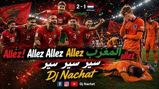 Allez Allez Allez المغرب Allez المغرب ضد هولندا أقوى فيديو حماسي 2026 Dj Nachat