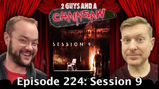 Session 9 (2001) : Horror - 2 Guys And A Chainsaw - Episode #224