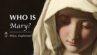 1. Who is Mary? | Mary, Explained