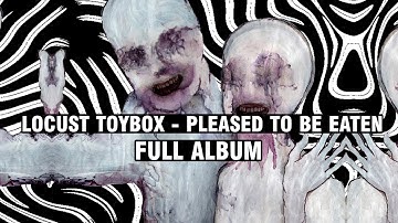 Locust Toybox - Pleased To Be Eaten (2024) FULL ALBUM