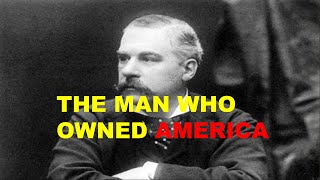 J.P. Morgan: The Man Who Owned America