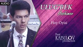 Ulug&#39;bek Hoshimov (Hoy Oyisi) // Улугбек Хошимов (Хой Ойиси)