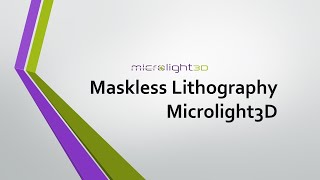 Maskless Lithography  Microlight3D