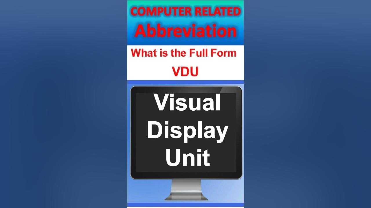 Shortcut Shortcuts What Is The Full Form Of Vdu Visual Display Unit