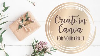 HOW TO: USE CANVA AND UPLOAD TO CRICUT DESIGN SPACE!  Canva Tutorial and Canva for Beginners!