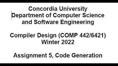 COMP442/6421 - Compiler Design - week 10 - assignment #5 handout presentation