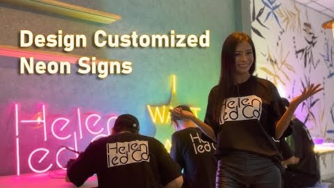 Design Customized Neon Signs with Helenledco (Official)