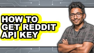 How to Get Reddit Api Key (updated)