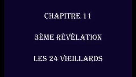 Apocalypsis 11 - 3ème Révélation - Les 24 VIEILLARDS