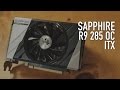 Sapphire R9 285 OC ITX Compact - Overview &amp; Benchmarks