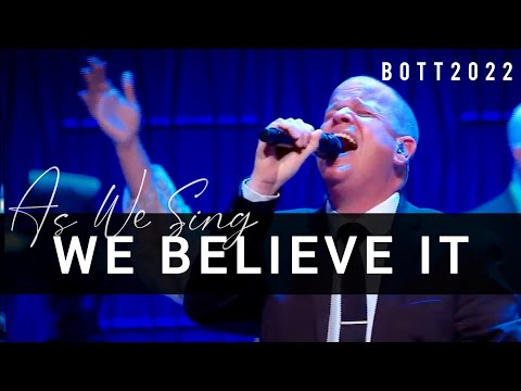 AS WE SING WE BELIEVE! | BOTT 2022 | Because of the Times