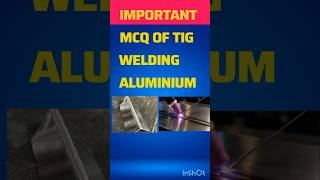 important mcq of Tig welding Aluminium #weldingtraining #itiwelder #weldingtechnology #youtub shots